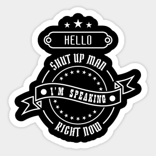 01 - Hello Shut Up Man Sticker